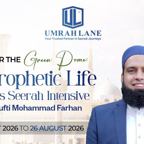Under the Green Dome: A Prophetic Life – 11 days Seerah Intensive with Mufti Farhan